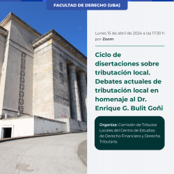 Ciclo de disertaciones sobre tributación local. Debates actuales de tributación local en homenaje al Dr. Enrique G. Bulit Goñi