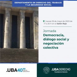 Democracia, diálogo social y negociación colectiva. Reflexiones al cumplirse cuarenta años de democracia ininterrumpida en la República Argentina