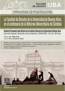 La Facultad de Derecho de la Universidad de Buenos Aires, en el centenario de la Reforma Universitaria de Córdoba