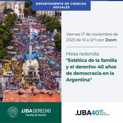 Mesa redonda: "Estética de la familia y el derecho: 40 años de democracia en la Argentina"