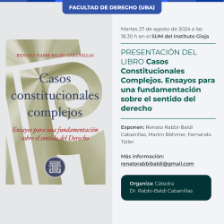 Presentación del libro <i>Casos Constitucionales Complejos. Ensayos para una fundamentación sobre el sentido del derecho</i>