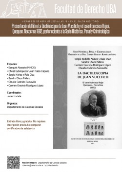 Presentación del libro <i>La Dactiloscopia de Juan Vucetich y el caso Francisca Rojas, Quequen, Necochea 1892</i>, perteneciente  a la <i>Serie Histórica, Penal y Criminológica</i>
