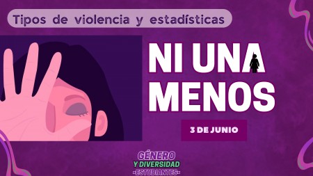 NI UNA MENOS: Tipos de violencia y estadísticas