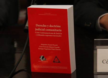 Presentación del libro Derecho y doctrina judicial comunitaria, Corte Centroamericana de Justicia y tribunales supremos nacionales