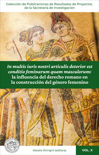 In multis iuris nostri articulis deterior estconditio feminarum quam masculorum: la influencia del derecho romano enla construcción del género femenino