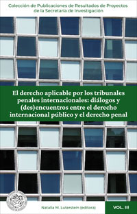 El derecho aplicable por los tribunales penales internacionales: diálogos y (des)encuentros entre el derecho internacional público y el derecho penal