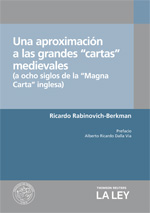 Una aproximación a las grandes "cartas" medievales (a ocho siblos de la "Magna Carta" inglesa), de Ricardo Rabinovich-Berkman