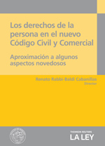 Los derechos de la persona en el nuevo Código Civil y Comercial. Aproximación a algunos aspectos novedosos, de Renato Rabbi-Baldi Cabanillas