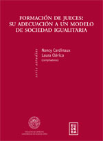 Formación de jueces: su adecuación a un modelo de sociedad igualitaria, por Nancy Cardinaux y Laura Clérico (compiladoras)