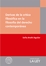 Derivas de la crítica filosófica en la filosofía del derecho contemporánea, de Sofía Anahí Aguilar