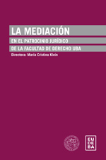 La mediación en el patrocinio jurídico de la Facultade de Derecho (UBA), María Cristina Klein